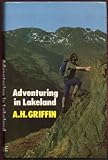 Adventuring in Lakeland : scrambling, 'geriatric' rock-climbing, gill-climbing, snow-climbing and ski-mountaineering