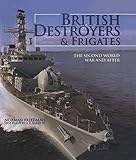 British destroyers & frigates : the Second World War and after