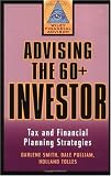 Advising the 60+ Investor: Tax and Financial Planning (Wiley Financial Advisor)