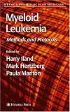 Myeloid Leukemia: Methods and Protocols (Methods in Molecular Medicine)