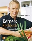 Kerners Kochbuch: Meine Lieblingsrezepte aus der Koch-Show - Johannes B. Kerner