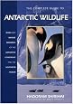 The Complete Guide to Antarctic Wildlife: Birds and Marine Mammals of the Antarctic Continent and the Southern Ocean