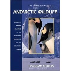 The Complete Guide to Antarctic Wildlife: Birds and Marine Mammals of the Antarctic Continent and the Southern Ocean