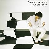 Gianluca Grignani - Il Re del Niente