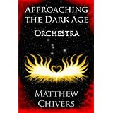 Approaching the Dark Age - Orchestra (Approaching the Dark Age Series)