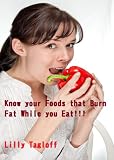 Know Your Foods That Burn Fat While You Eat!!!