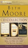 Beth Moore Cd Collection: Praying God's Word, Jesus, the One and Only, the Beloved Disciple