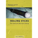 Healing Sticks: Das tibetische Buch der Heilungvon "Thomas Ritter"