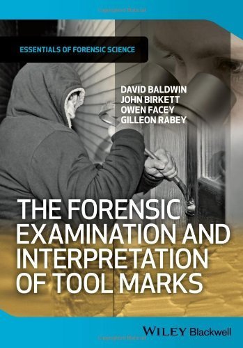 The Forensic Examination and Interpretation of Tool Marks (Essential Forensic Science) by David Baldwin (2013-11-29)