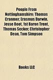 Produkt-Bild: People from Nottinghamshire: Thomas Cranmer, Erasmus Darwin, Jesse Boot, 1st Baron Trent, Thomas Secker, Christopher Dean, Tom Simpson