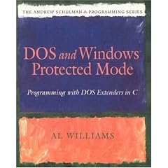 DOS and Windows Protected Mode: Programming with DOS Extenders in C (Andrew Schulman Programming Series)