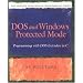 Dos and Windows Protected Mode: Programming with DOS Extenders in C
