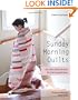Sunday Morning Quilts: 16 Modern Scrap Projects  Sort, Store, and Use Every Last Bit of Your Treasured Fabrics