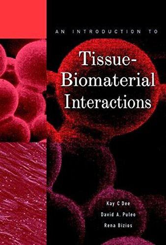 An Introduction to Tissue-Biomaterial Interactions, by Kay C. Dee, David A. Puleo, Rena Bizios