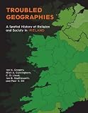 Troubled geographies : a spatial history of religion and society in Ireland
