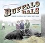 Buffalo Gals: Women of Buffalo Bill's Wild West Show