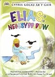 Elias : negesydd Duw : deunydd ysgol sul i rai rhwng 3 a 14 oed