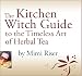 Price Comparison : The Kitchen Witch Guide to the Timeless Art of Herbal Tea