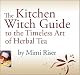 The Kitchen Witch Guide to the Timeless Art of Herbal Tea