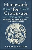 Homework for Grown-ups: Everything You Learnt at School... and Promptly Forgot