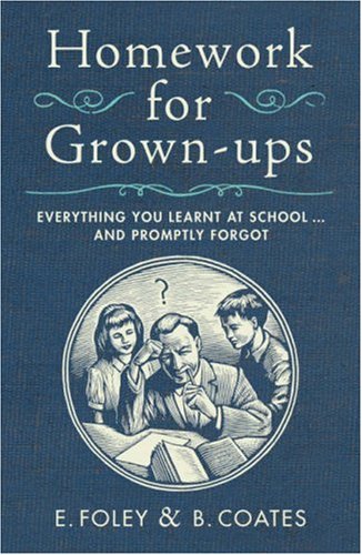 City Travel Guides Discounted  Books : Homework for Grown-ups: Everything You Learnt at School... and Promptly Forgot