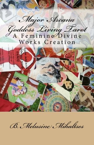 Major Arcana Goddess Living Tarot: A Feminine Divine Works Creation