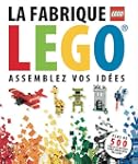 La fabrique LEGO : Assemblez vos id�es