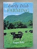 Early Irish farming : a study based mainly on the law-texts of the 7th and 8th centuries AD