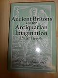 Ancient Britons and the antiquarian imagination : ideas from the Renaissance to the Regency