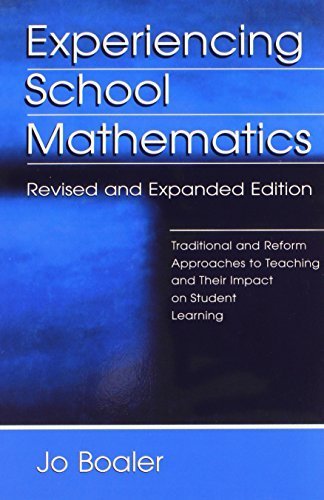 Experiencing School Mathematics: Traditional and Reform Approaches To Teaching and Their Impact on Student Learning, Revised and Expanded Edition (Studies in Mathematical Thinking and Learning Series) Rev Enl edition by Boaler, Jo (2002) Paperback