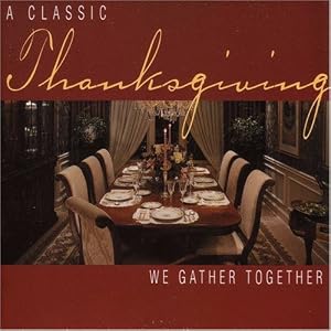 A Classic Thanksgiving: We Gather Together by Antonio Vivaldi, Franz Joseph Haydn, Ralph Vaughan Williams, George Frederick Handel, and Billy Mayerl (Audio CD - 2000)
