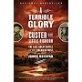 A Terrible Glory: Custer and the Little Bighorn - The Last Great Battle of the American West