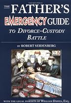 The Father's Emergency Guide to Divorce-Custody Battle: A Tour Through the Predatory World of Judges, Lawyers, Psychologists, and Social Workers in th