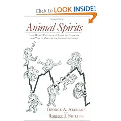Animal Spirits: How Human Psychology Drives the Economy, and Why It Matters for Global Capitalism