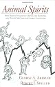 Animal Spirits: How Human Psychology Drives the Economy, and Why It Matters for Global Capitalism