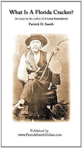 What Is A Florida Cracker? by Patrick D. Smith