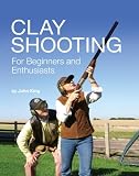 Clay Shooting for Beginners and Enthusiasts