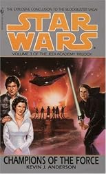 Champions of the Force (Star Wars: The Jedi Academy Trilogy, Vol. 3)