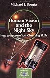 Buy : Human Vision and The Night Sky: How to Improve Your Observing Skills (Patrick Moore`s Practical Astronomy Series)