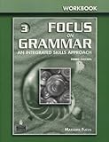 Focus on grammar : an integrated skills approach. Workbook. 3