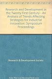 R & D for the 21st century : an analysis of trends affecting strategies for industrial innovation