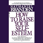 Raise Your Self-Esteem | [Dr. Nathaniel Branden]