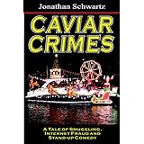 Caviar Crimes: A Tale Of Smugglers, Internet Fraud and Stand-Up Comedy