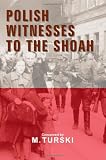 Polish Witnesses to the Shoah