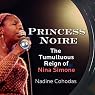 Princess Noire: The Tumultuous Reign of Nina Simone