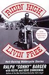 Ridin' High, Livin' Free: Hell-Raising Motorcycle Stories