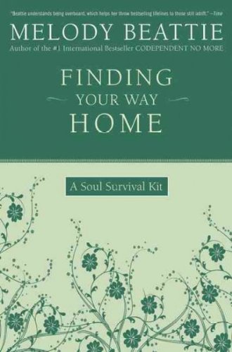 Finding Your Way Home - Soul Survival Kit - Tools For Discovering Your Emotional And Spiritual Power