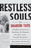 Restless Souls: The Sharon Tate Familys Account of Stardom, the Manson Murders, and a Crusade for Justice