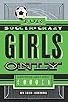 For Soccer-Crazy Girls Only