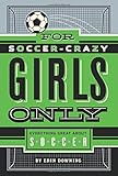 For Soccer-Crazy Girls Only